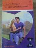 O VIATA PERICULOASA-MARY MORGAN-303307