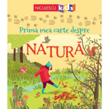 Prima mea carte despre natura - Minna LaceyAbigail Wheatley, Niculescu