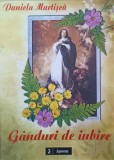 Ganduri de Iubire - Daniela Martisca, Crestinism, Sapientia 2012, Carte Religioasa, Romana, Paperback