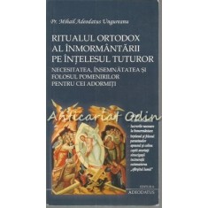 Ritualul Ortodox Al Inmormantarii Pe Intelesul Tuturor - M. Adeodatus Ungureanu