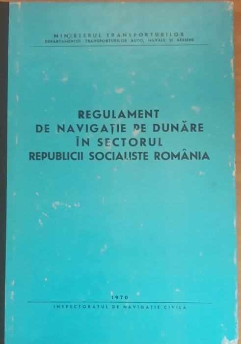 REGULAMENT DE NAVIGATIE PE DUNARE IN SECTORUL RSR, 1970