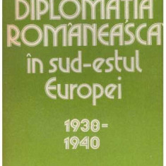 Ion Calafeteanu - Diplomatia romaneasca in sud-estul Europei (1938-1940) - 127690