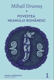 Povestea neamului romanesc. Volumul I | Mihail Drumes, cartea romaneasca