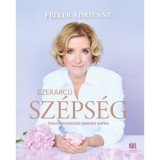 Ezerarc&uacute; sz&eacute;ps&eacute;g - &Ouml;ngondoskod&aacute;s minden napra - Feller Adrienne