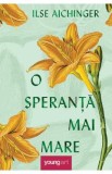O speranta mai mare - Ilse Aichinger