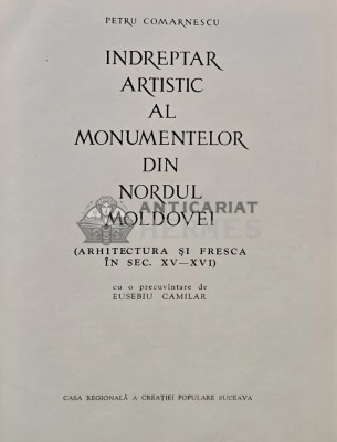 Indreptar artistic al monumentelor din nordul Moldovei (arhitectura si fresca in sec. XV-XVI) - 1961 - Petru Comarnescu (AR205) foto