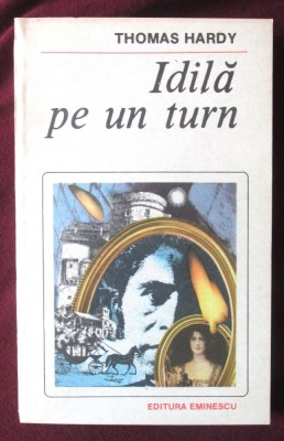 &amp;quot;IDILA PE UN TURN&amp;quot;, Thomas Hardy, 1988. Colectia &amp;quot;Romanul de dragoste&amp;quot; foto