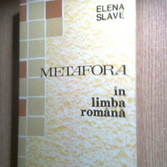 Metafora in limba romana - Comentarii si aplicatii - Elena Slave (1991)