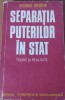 Separatia puterilor in stat : teorie si realitate / Gheorghe Gheorghe