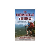 The Adirondack 46 in 18 Hikes: The Complete Guide to Hiking the High Peaks
