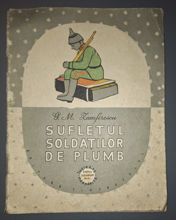 G. M. Zamfirescu - Sufletul soldaților de plumb (Tineretului, 1957)