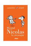 Micuțul Nicolas &icirc;n recreație - Ren&eacute; Goscinny, Jean-Jacques...