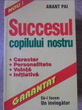 SUCCESUL COPILULUI NOSTRU. CARACTER, PERSONALITATE, VOINTA, INITIATIVA-ANANT PAI-335622