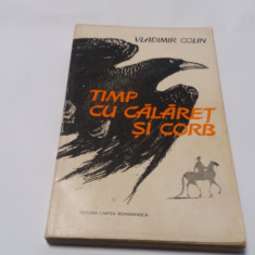 Vladimir Colin - Timp cu calaret si corb -RF16/3