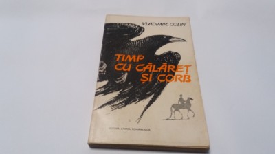 Vladimir Colin - Timp cu calaret si corb -RF16/3 foto