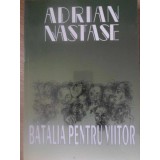 BATALIA PENTRU VIITOR-ADRIAN NASTASE-220527