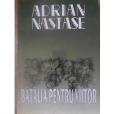 BATALIA PENTRU VIITOR-ADRIAN NASTASE