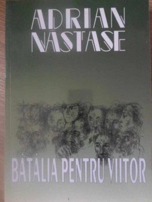 BATALIA PENTRU VIITOR-ADRIAN NASTASE foto