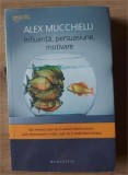Influente, persuasiune, motivare- Alex Mucchielli