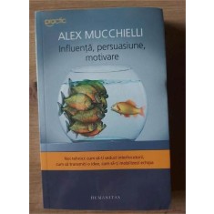 Influente, persuasiune, motivare- Alex Mucchielli