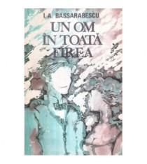 I. A. Bassarabescu - Un om in toata firea - Nuvele si schite - 122821