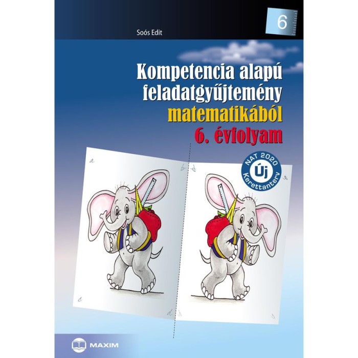 Kompetencia alap&uacute; feladatgyűjtem&eacute;ny matematik&aacute;b&oacute;l 6. &eacute;vfolyam - &Uacute;j NAT 2020 kerettanterv - So&oacute;s Edit