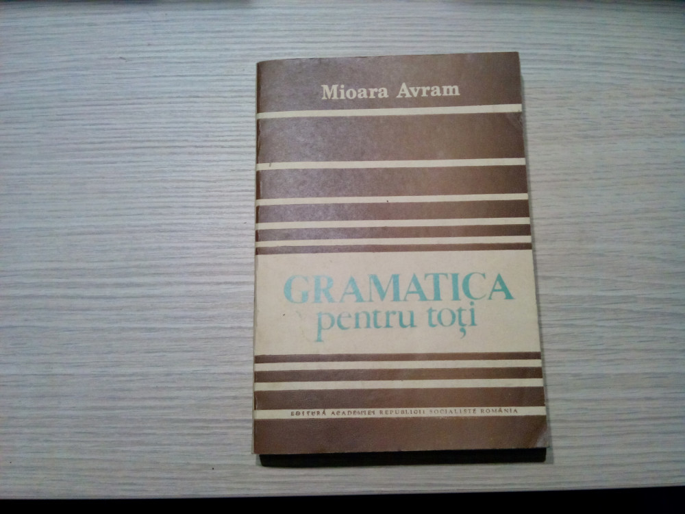 GRAMATICA PENTRU TOTI - Mioara Avram - Editura Academiei, 1986, 414 p. |  Okazii.ro