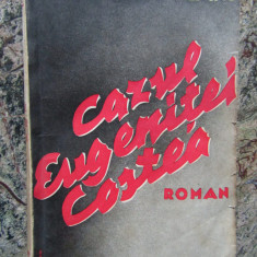 CAZUL EUGENITEI COSTEA , roman de MIHAIL SADOVEANU , EDITIE INTERBELICA