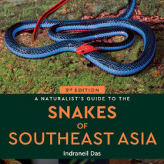 A Naturalist's Guide to the Snakes of Southeast Asia 3rd