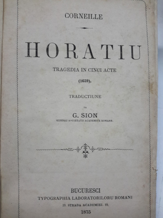 Corneille, HORATIU, Trad. de Gh. Sion, Bucuresti, 1875