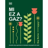 Mi ez a gaz? - Ismerj&uuml;k meg a gyomokat, &eacute;s tanuljunk meg egy&uuml;tt &eacute;lni vel&uuml;k! - Guy Barter