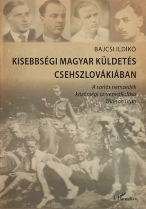 Kisebbs&eacute;gi magyar k&uuml;ldet&eacute;s Csehszlov&aacute;ki&aacute;ban - A sarl&oacute;s nemzed&eacute;k k&ouml;z&ouml;ss&eacute;gi szerepv&aacute;llal&aacute;sa Trianon ut&aacute;n - Bajcsi Ildik&oacute;