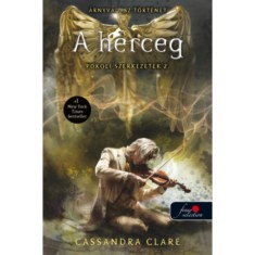 A herceg - Pokoli szerkezetek tril&amp;oacute;gia 2. - Cassandra Clare foto