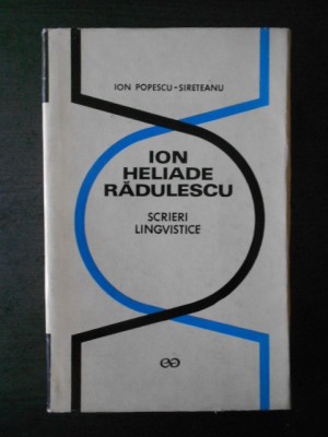 ION POPESCU SIRETEANU - ION HELIADE RADULESCU * SCRIERI LINGVISTICE foto