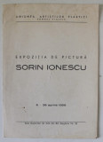 SORIN IONESCU , EXPOZITIE DE PICTURA , CATALOG , 1958