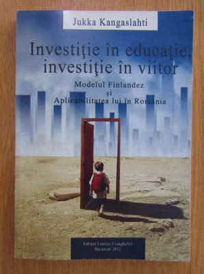 Jukka Kangaslahti - Investitie in educatie, investitie in viitor foto