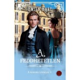 A feddhetetlen - A korona lovagjai 5, Emily Hart, Carte in maghiara, 2024, 9789635862979, romance istoric