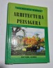 Arhitectura Peisagera - Ana-Felicia Iliescu, Editura Ceres, 2003, Ilustratii, Planse Foto, 327 pagini + 129 planse