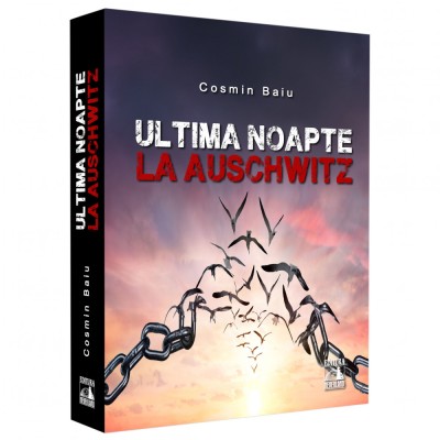 Ultima noapte la Auschwitz, Cosmin Baiu foto