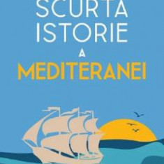 Scurta istorie a Mediteranei - Jeremy Black