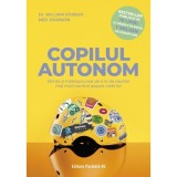 Copilul autonom. Stiinta si intelepciunea de a le da copiilor mai mult control asupra vietii lor, William Stixrud