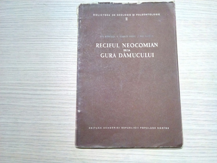 RECIFUL NEOCOMIAN DE LA GURA DAMUCULUI - Ion Bancila - 1957, 57 p.