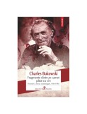 Fragmente dintr-un carnet pătat cu vin. Povestiri și eseuri neantologate, 1944-1990 - Charles Bukowski