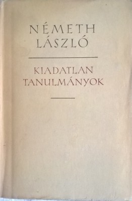 N&amp;eacute;meth L&amp;aacute;szl&amp;oacute; - Kiadatlan tanulmanyok Vol.I-II - 1016 (carte pe limba maghiara) foto