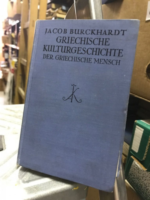 Griechische Kulturgeschichte Der Griechische Mesch/ Jacob Burckhardt