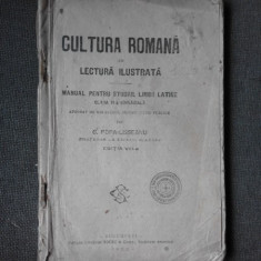 CULTURA ROMANA IN LECTURA ILUSTRATA, MANUAL PENTRU STUDIUL LIMBII LATINE, CLASA A VIII-A GIMNAZIALA - G. POPA-LISSEANU