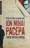 Fata in fata cu generalul Ion Mihai Pacepa - Lucia Hossu-Longin