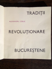 Traditii revolutionare bucurestene - Alexandru Cebuc foto