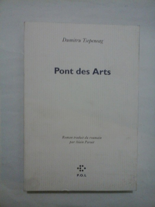 PONT DES ARTS ( dedicatie si autograf ) - DUMITRU TSEPENEAG (Tepeneag)