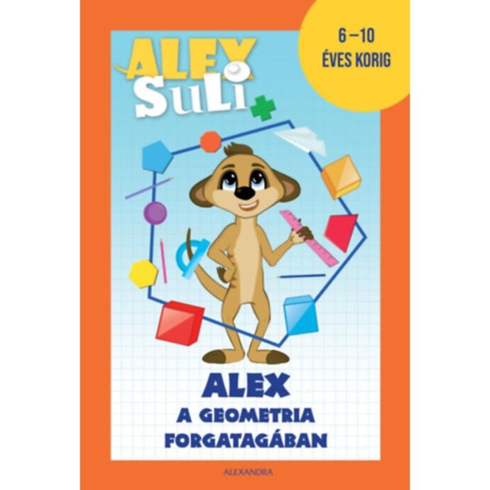 Alex Suli - Alex a geometria forgatag&aacute;ban - 6-10 &eacute;ves korig - J&oacute;zsa T&iacute;mea